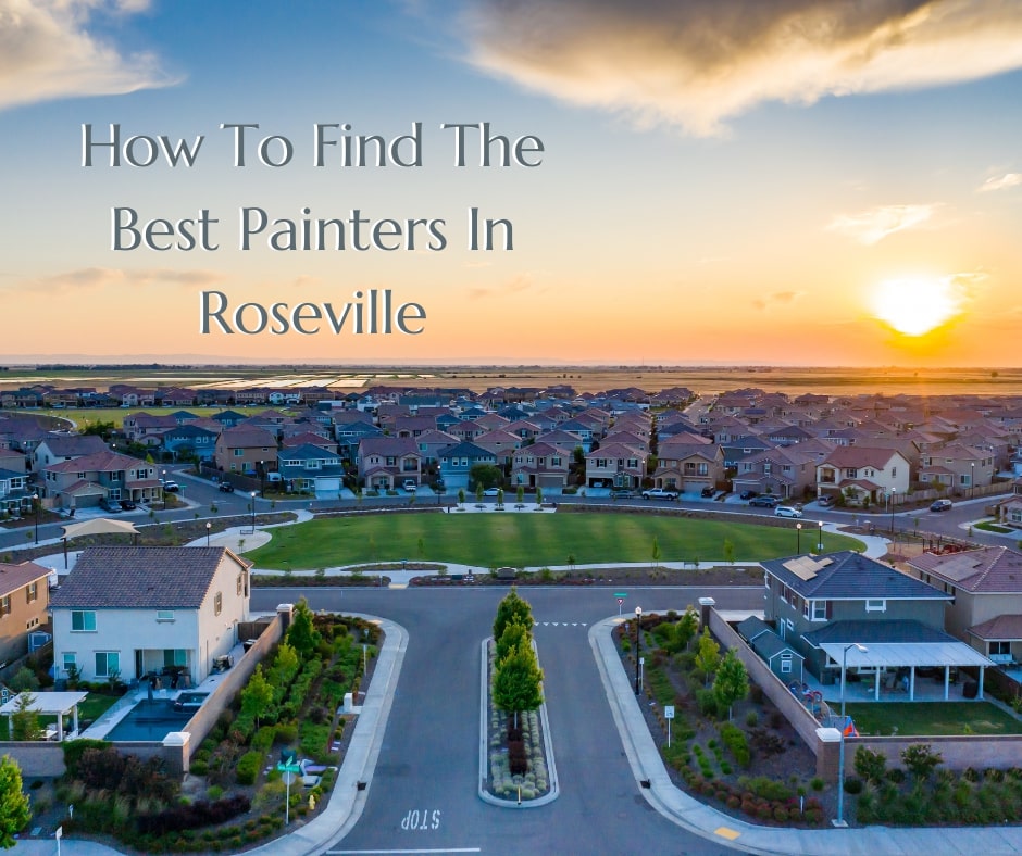 How To Find The Best Painters In Roseville CA